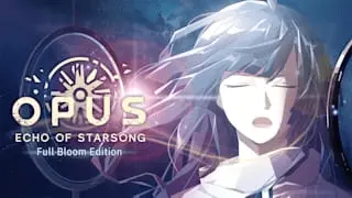 OPUS: Echo of Starsong - Full Bloom Edition Banner